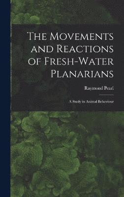 The Movements and Reactions of Fresh-water Planarians 1