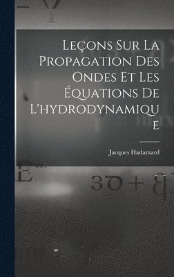 bokomslag Leons Sur La Propagation Des Ondes Et Les quations De L'hydrodynamique