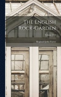bokomslag The English Rock-garden; Volume 1919