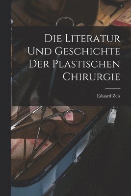 bokomslag Die Literatur und Geschichte der plastischen Chirurgie