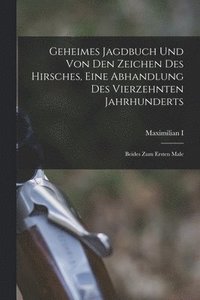 bokomslag Geheimes Jagdbuch Und Von Den Zeichen Des Hirsches, Eine Abhandlung Des Vierzehnten Jahrhunderts