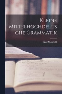 bokomslag Kleine Mittelhochdeutsche Grammatik