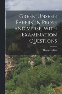 bokomslag Greek 'unseen Papers' in Prose and Verse, With Examination Questions