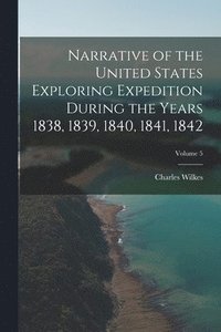 bokomslag Narrative of the United States Exploring Expedition During the Years 1838, 1839, 1840, 1841, 1842; Volume 5