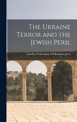 bokomslag The Ukraine Terror and the Jewish Peril