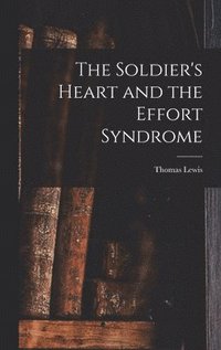 bokomslag The Soldier's Heart and the Effort Syndrome