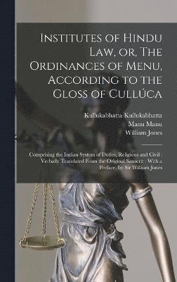 bokomslag Institutes of Hindu law, or, The Ordinances of Menu, According to the Gloss of Cullca