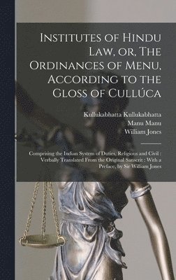 William Jones, Manu Manu, Kullukabhatta Kullukabhatta - Institutes of Hindu law, or, The Ordinances of Menu, According to the Gloss of Cullúca, Inbunden