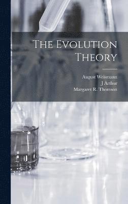 August Weismann, Margaret R Thomson, J Arthur 1861-1933 Tr Thomson, Margaret R. Thomson, J Arthur  Tr Thomson - Evolution Theory, Inbunden