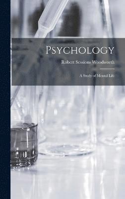 bokomslag Psychology; a Study of Mental Life