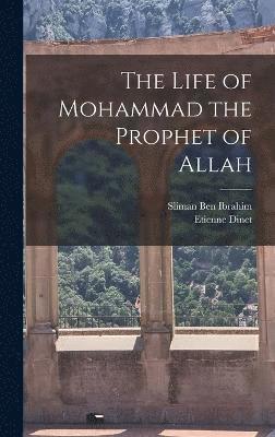 bokomslag The Life of Mohammad the Prophet of Allah