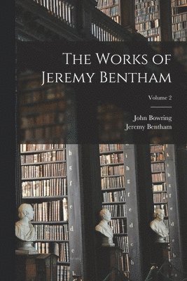 bokomslag The Works of Jeremy Bentham; Volume 2