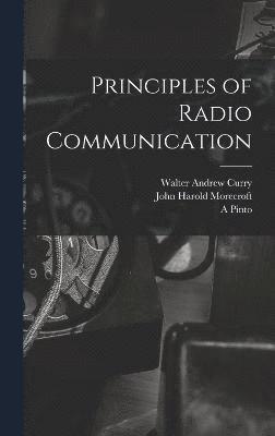 John Harold Morecroft, A Pinto, Walter Andrew Curry, A. Pinto - Principles of Radio Communication, Inbunden