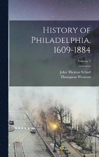 bokomslag History of Philadelphia, 1609-1884; Volume 2