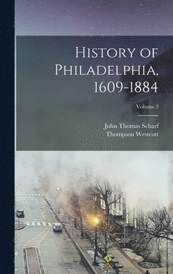 John Thomas Scharf, Thompson Westcott - History of Philadelphia, 1609-1884; Volume 2, Inbunden