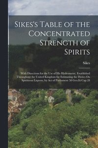 bokomslag Sikes's Table of the Concentrated Strength of Spirits