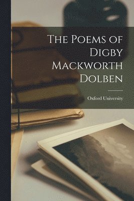 The Poems of Digby Mackworth Dolben 1