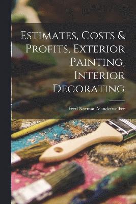 Estimates, Costs & Profits, Exterior Painting, Interior Decorating 1