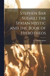 bokomslag Stephen Bar Sudaili the Syrian Mystic and the Book of Hierotheos