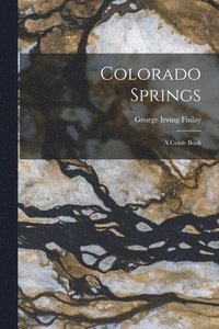 bokomslag Colorado Springs; a Guide Book