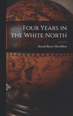 Four Years in the White North 1