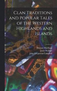 bokomslag Clan Traditions and Popular Tales of the Western Highlands and Islands