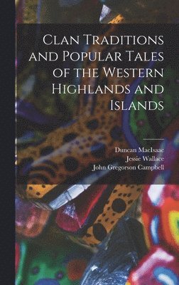 bokomslag Clan Traditions and Popular Tales of the Western Highlands and Islands