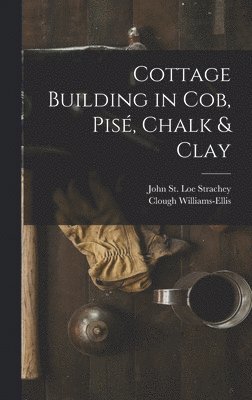 Cottage Building in cob, pisé, Chalk & Clay