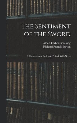 Sentiment of the Sword; a Countryhouse Dialogue. Edited, With Notes