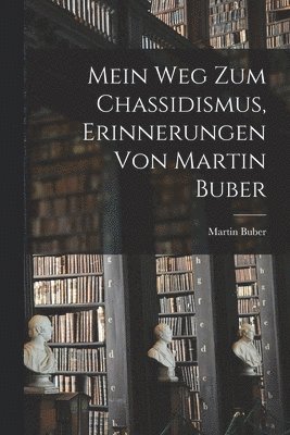 bokomslag Mein Weg zum Chassidismus, Erinnerungen von Martin Buber