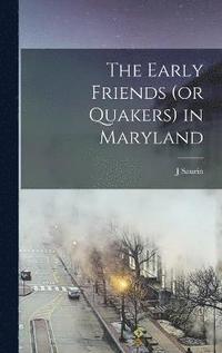 bokomslag The Early Friends (or Quakers) in Maryland
