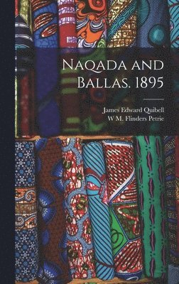 James Edward Quibell, W M Flinders Petrie - Naqada and Ballas. 1895, Inbunden