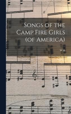 Songs of the Camp Fire Girls (of America)