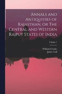 bokomslag Annals and Antiquities of Rajasthan, or The Central and Western Rajput States of India; Volume 1