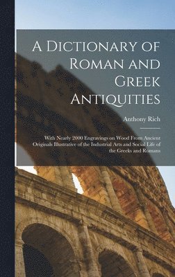 bokomslag A Dictionary of Roman and Greek Antiquities