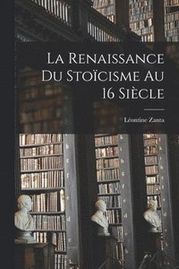 bokomslag La renaissance du stocisme au 16 sicle