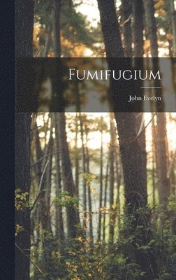John Evelyn - Fumifugium, Inbunden