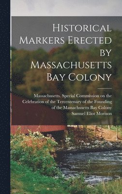 bokomslag Historical Markers Erected by Massachusetts Bay Colony