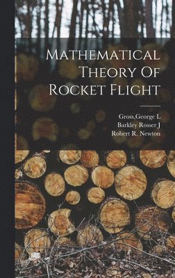 bokomslag Mathematical Theory Of Rocket Flight