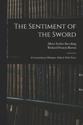 The Sentiment of the Sword; a Countryhouse Dialogue. Edited, With Notes 1