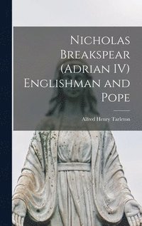 bokomslag Nicholas Breakspear (Adrian IV) Englishman and Pope