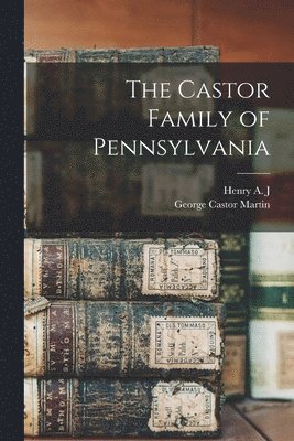 Castor Family of Pennsylvania