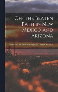 bokomslag Off the Beaten Path in New Mexico and Arizona