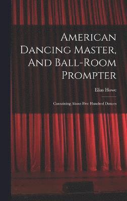 bokomslag American Dancing Master, And Ball-room Prompter