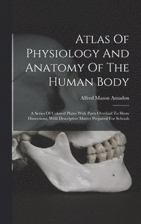 bokomslag Atlas Of Physiology And Anatomy Of The Human Body