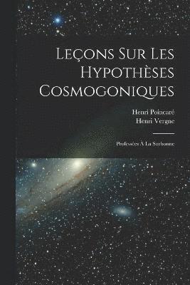 Poincaré Henri 1854-1912, Vergne Henri, Henri, 1854-1912, Poincaré, Vergne, Henri, Henri Poincaré - Leçons sur les hypothèses cosmogoniques, Häftad