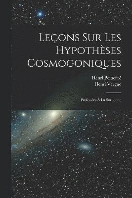 Leons sur les hypothses cosmogoniques 1