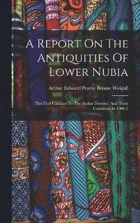 bokomslag A Report On The Antiquities Of Lower Nubia