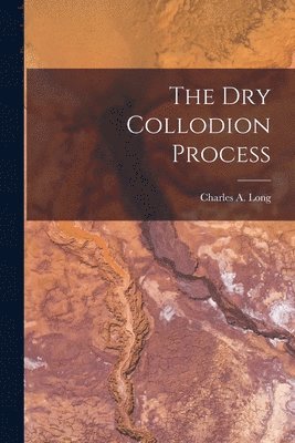 The Dry Collodion Process 1