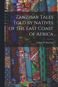 bokomslag Zanzibar Tales Told by Natives of the East Coast of Africa
